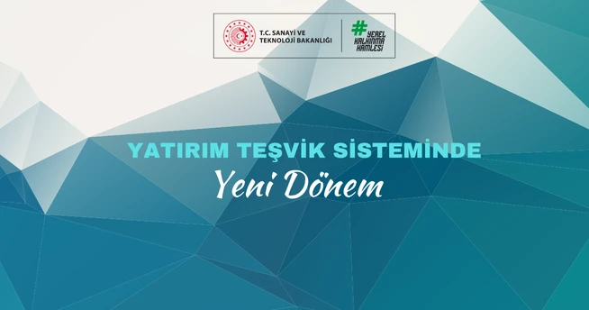 Yeni Yatırım Teşvik Sistemi Yayımlandı: Seçici ve Odaklı Destek Dönemi Başladı