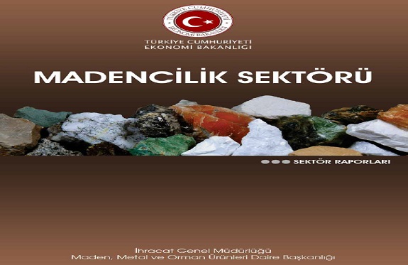 T.C. Ekonomi Bakanlığı Madencilik Sektör Raporu Yayınladı.