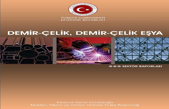 T.C. Ekonomi Bakanlığı Demir-Çelik Sektör Raporu Yayınladı.