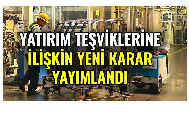 Yatırım Teşvik Sistemi Güncellendi