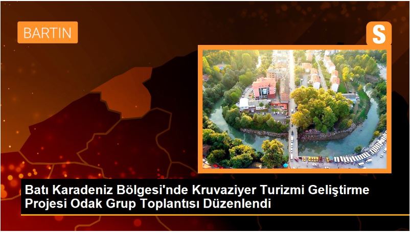 Batı Karadeniz Bölgesi'nde Kruvaziyer Turizmi Geliştirme Projesi Odak Grup Toplantısı Düzenlendi