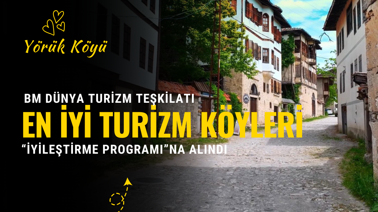 The International Recognition of Yoruk Village, Included in the World Tourism Organization Improvement Program, Will Increase
