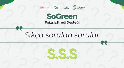 SoGreen Faizsiz Kredi Desteği Programı Sıkça Sorulan Sorular Yayımlandı