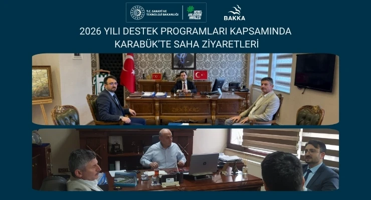 2026 Yılı Yerel Kalkınma Hamlesi ve Destek Programları Kapsamında Karabük’te Saha Ziyaretleri Gerçekleştirildi